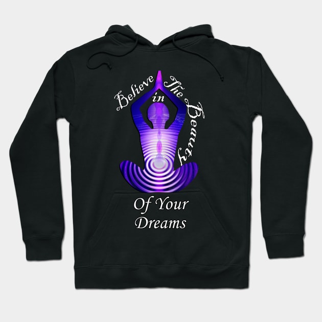 Motivational Believe In The Beauty Of Your Dreams Inspirational Quotes Hoodie by tamdevo1